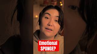 Are You an Emotional Sponge? (Recognize YOUR Feelings)