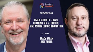 Gmail Security Flaws, Cloaking-as-a-Service, and Asimov DevOps Innovation | TSG Ep. 884