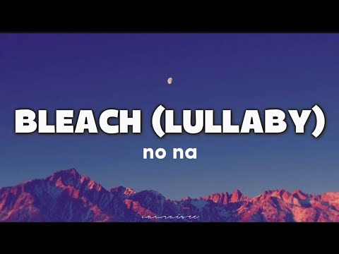 NO NA - BLEACH (LULLABY) || lyrics