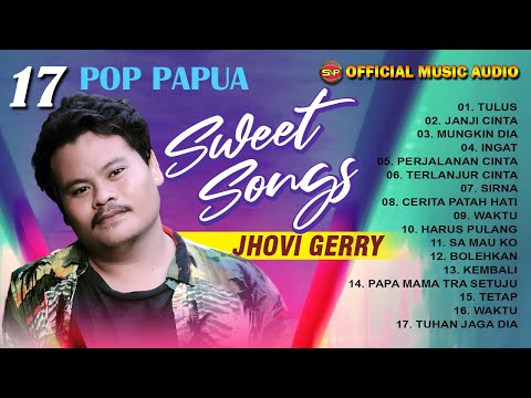 17 Sweet Song Papua - Jhovi Gerry I Lagu Papua Terbaru I Lagu Indonesia Timur (Official Music Audio)