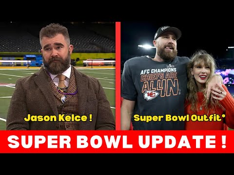 Is Jason Kelce At The Super Bowl Today | Taylor Swift Super Bowl Outfit