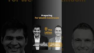 #TheLatium How can banks prepare for Wealth Continuum? with Yves Roesti and Laksh Gangwani