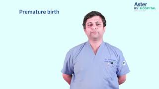Premature Birth | Dr Kalale Nikhil Nagaraj | Neonatology | Aster RV
