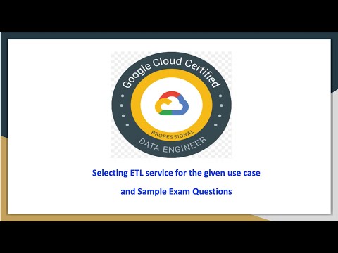 Selecting GCP ETL/Data processing services | GCP Professional Data Engineer