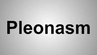 How To Pronounce Pleonasm