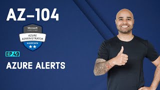 AZ104 Exam EP 49: Azure Alerts