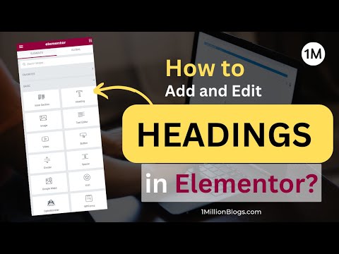 How to Add and Edit Headings in Elementor | 1MillionBlogs