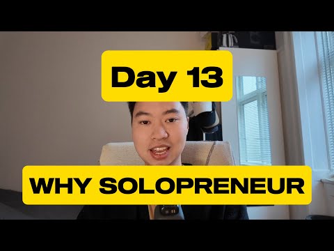 Why Solopreneur - Day 13