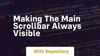 making the main scrollbar always visible