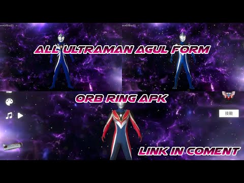 All Ultraman Agul Form! - Orb Ring Apk