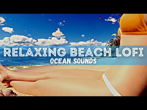 Laying On The Beach Listening To Music - 1 Hour Relaxing Lofi Music - Ocean Sounds With Seagulls