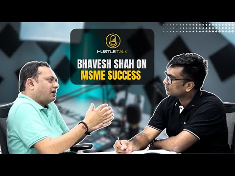 Inspiring MSME Journey | Success Strategies for Entrepreneurs | Hustle Talk with Manan Shah
