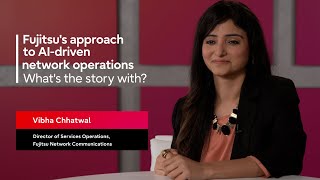 What is Fujitsu’s approach to AI-drive network operations? | What's the story with?