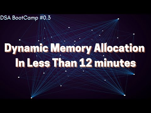 Dynamic Memory Allocation in less than 12 minutes | Data Structures And Algorithms | DSA #0.3
