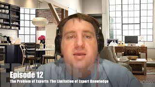 The Problem of Experts: The Limitations of Expert Knowledge