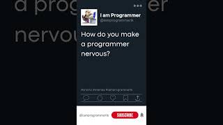 069 How Do You Make a Programmer Nervous? | #Shorts #Memes #IamProgrammerLK