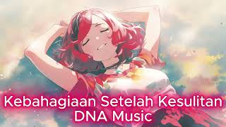 Kebahagiaan Setelah Kesulitan - DNA Music