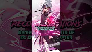 Manhwa/Manhua with OP MC 100 + Chapters #manhua #manhwa #manhwaedit #manhwarecommendation #webtoon