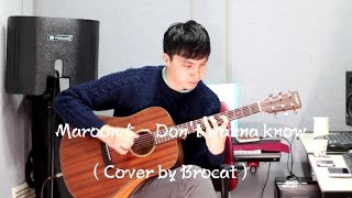Don't wanna know - Maroon 5 (Cover by Brocat)