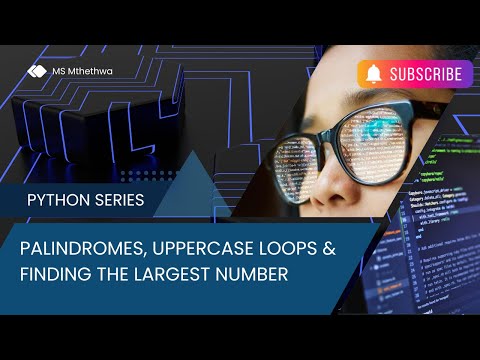 Python Bonus Challenges – Palindromes, Uppercase Loops & Finding the Largest Number