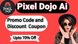 Pixel Dojo AI Promo Code & Discount Coupon | Create Stunning AI Art – Up to 70% OFF!