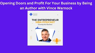 Opening Doors and Profit For Your Business by Being an Author with Vince Warnock