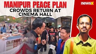 Manipur Peace Plan: Cinema Returns After 2 Years Of Conflict | Hope Amid Tough Times | NewsX