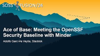 Ace of Base: Meeting the OpenSSF Security Baseline with Minder - Adolfo García Veytia, Stacklok