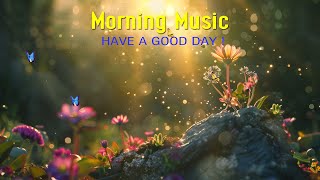 POWERFUL MORNING MUSIC - Wake Up With Positive Energy - Calm Morning Music For Meditation and Focus