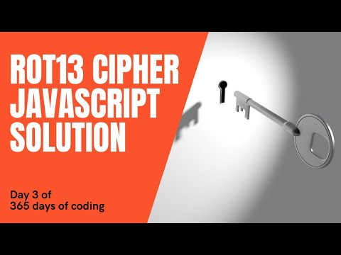 ROT13 Cipher JavaScript Solution // Day 3 of 365 Days of Coding // JavaScript Challenge 3
