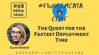 Ellen Korbes - The Quest for the Fastest Deployment Time | #FiqueEmCasaConf