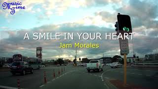 A SMILE IN YOUR HEART | LYRICS | JAM MORALES | MUSICTIME