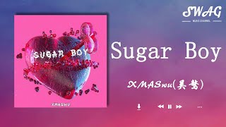 Sugar Boy - XMASwu(吳驁)『脫掉外套 給妳懷抱 科切拉晚風在身邊圍繞，愛情毒藥 被我引爆 中了毒卻發現沒有解藥』【動態歌詞Lyrics】