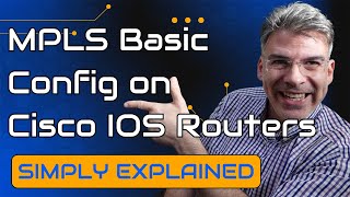 MPLS - Basic Configuration on Cisco IOS Routers