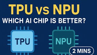 TPU vs NPU Explained in 2 Minutes | Which AI Chip Is Right for You?
