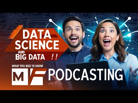 "Unlocking the Power of Data Science & Big Data | MF Podcasting Exclusive"