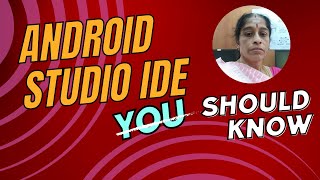 Explore the Components of Android Studio IDE