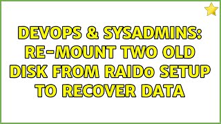 DevOps & SysAdmins: re-mount two old disk from raid0 setup to recover data