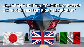 UK, JAPAN AND ITALY TO JOINTLY DEVELOP SIXTH-GEN #TEMPEST FIGHTER AIRCRAFT