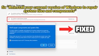 (FIXED) "Reinstall your current version of Windows to repair system files and components" - 2024