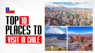 Best Top 10 Places to Visit in Chile (The Perfect Travel Guide)