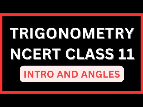 Trigonometry Class 11 Part 1 || Angles, Radians and Degree || NCERT Mathematics Class 11