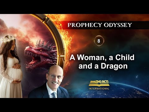 Prophecy Odyssey | 08 - A Woman, a Child and a Dragon | Doug Batchelor