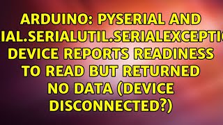 pySerial and serial.serialutil.SerialException: device reports readiness to read but returned no...