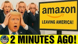 2 MINS AGO: Amazon EXITS U.S. Over Trump Tariffs — $13B Fallout CRUSHED Supply Chains
