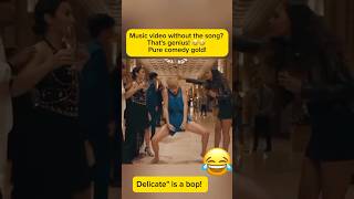 Music video without the song? That's genius! 😂🤣 Pure comedy gold! Delicate is a bop! #taylorswift