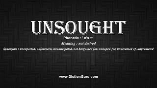 How to Pronounce unsought with Meaning, Phonetic, Synonyms and Sentence Examples