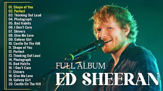 Ed Sheeran Playlist 2024 - Best Songs Collection Full Album - The Best Of Ed Sheeran - Greatest Hits
