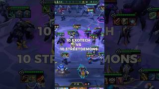 10 EXOTECH vs. 10 STREET DEMON #tft #set14