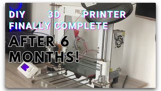 6 Months Later… My DIY 3D Printer is Finally Complete!
